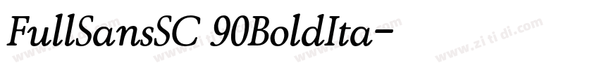 FullSansSC 90BoldIta字体转换 FullSansSC 90BoldIta字体转换